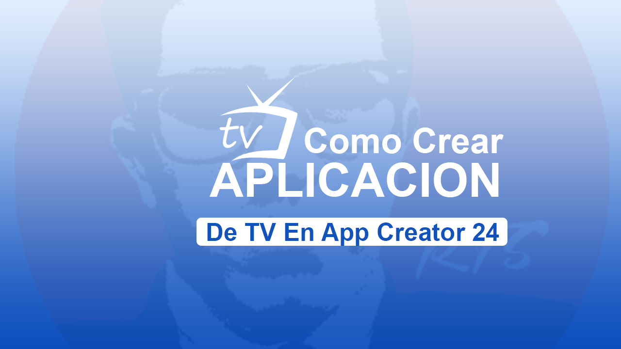 Cómo Crear una Aplicación de TV Online Gratis con App Creator 24